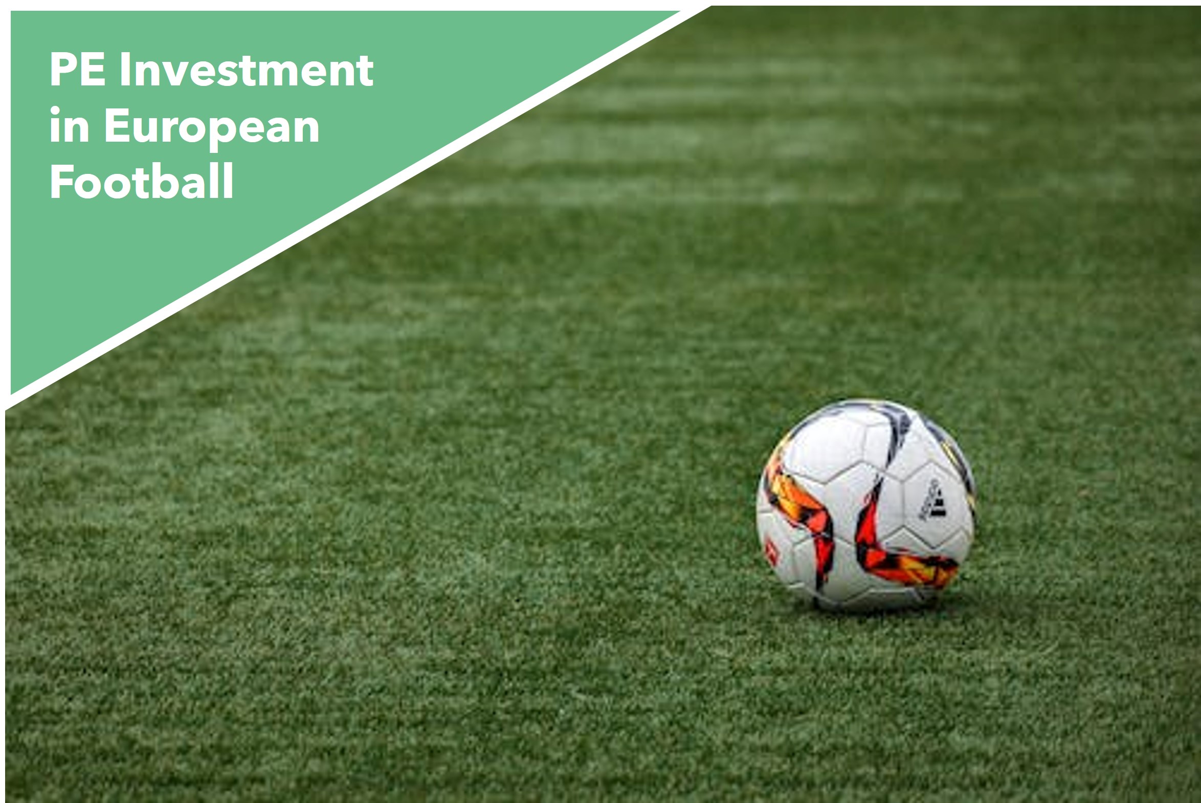 Football Fever: PE Investment in European Football
